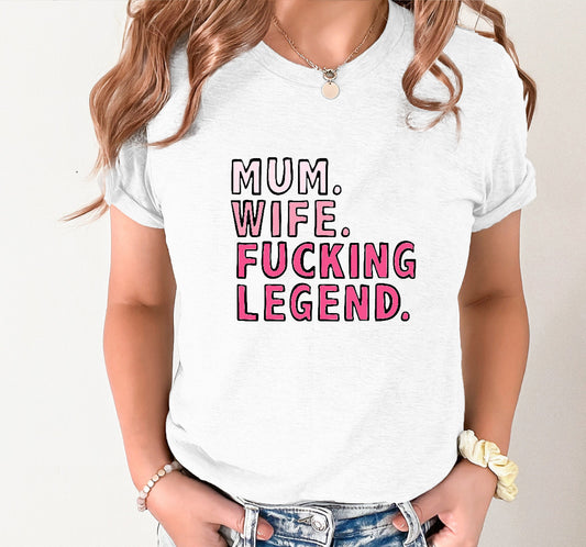 MUM. WIFE. LEGEND 🏅 - T SHIRT